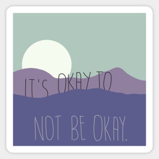 It’s okay to not be okay. Sticker